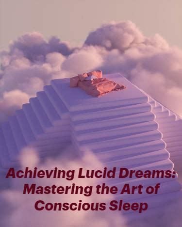 The Art of Mastering Lucid Dreams