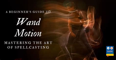 The Art of Spellcasting: Mastering the Basics