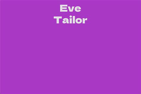 The Ascension of Eve Tailor in the Industry