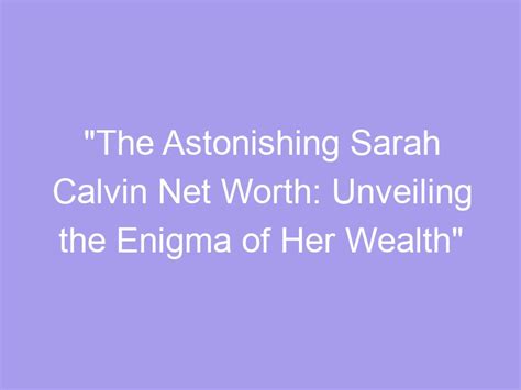 The Astonishing Wealth of Sarah White Exposed