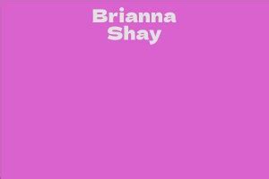 The Complete Profile of Brianna Shay: Biography, Age, Physical Stats, Financial Status