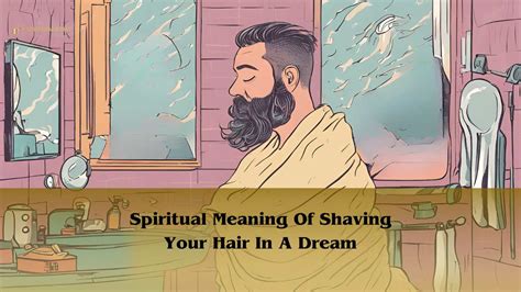 The Connection Between Dreams of Shaving Hair and Personal Identity