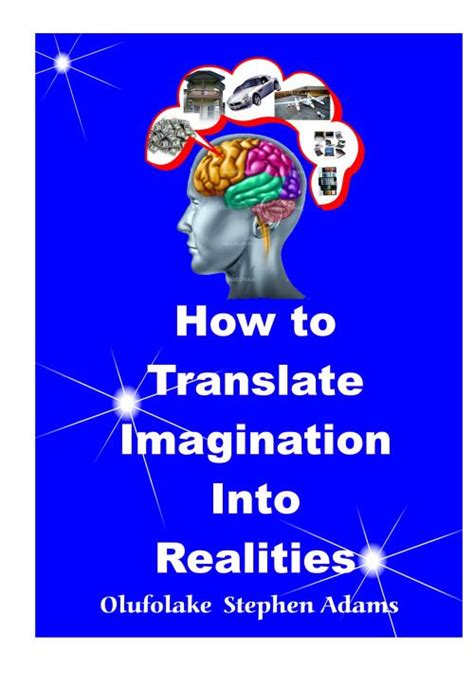 The Creative Process of a Visionary: Translating Imagination into Reality