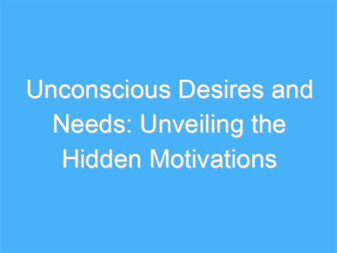 The Dark Abyss: Unveiling the Hidden Desires of the Unconscious