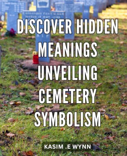 The Depths of Symbolism: Unlocking the Hidden Meanings of Death Imagery