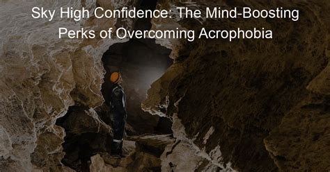 The Empowering experience: Overcoming Acrophobia