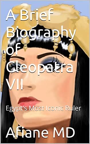 The Enigmatic Cleopatra: A Brief Biography