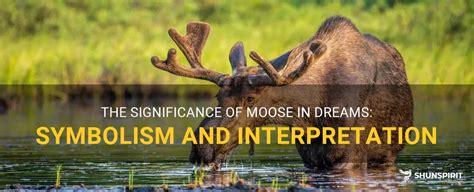 The Enigmatic Significance of Moose Confrontations in Dreams