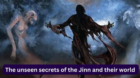 The Enigmatic World of Jinn: Revealing Their Secrets