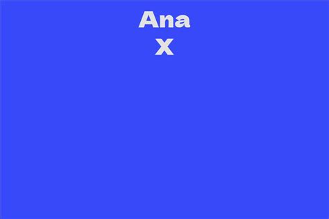 The Evolution of Ana X's Career