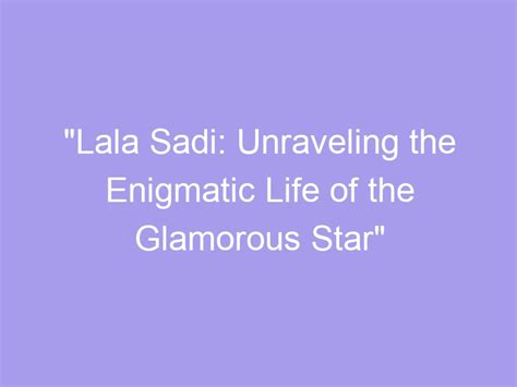 The Glamorous Lifestyle of the Enigmatic Star