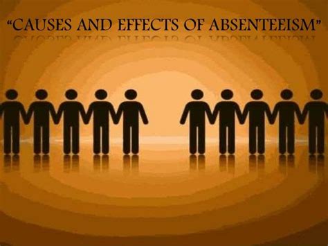 The Growing Phenomenon of Absenteeism: Influences and Ramifications