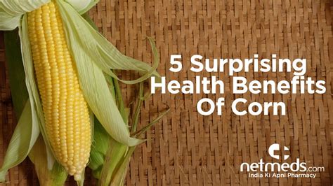 The Health Benefits of Maize: A Nutritional Powerhouse
