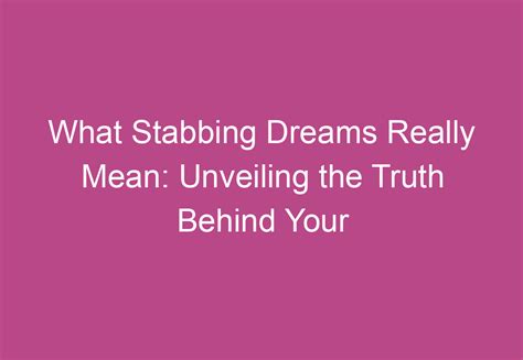 The Impact of Emotions: Unveiling the Significance of Feelings Linked to Stabbing Dreams