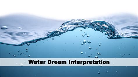 The Importance of Water in Dream Interpretation