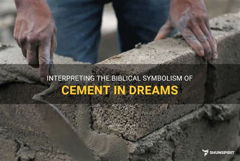 The Influence of Cultural Interpretations on Significance and Symbolism of Wet Cement Dreams