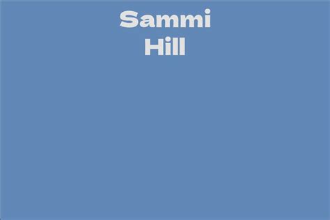 The Influence of Sammi Hill in the Showbiz Arena