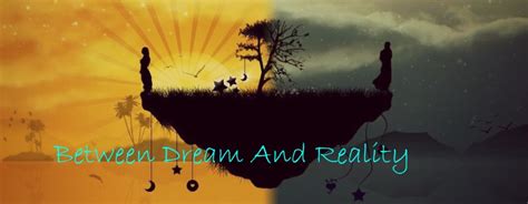 The Interplay between Dreams and Reality