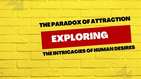 The Intricacies of Attraction: Exploring the Inner Conflict