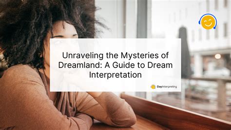 The Intricacies of Interpreting Dreams: Unraveling the Mystery