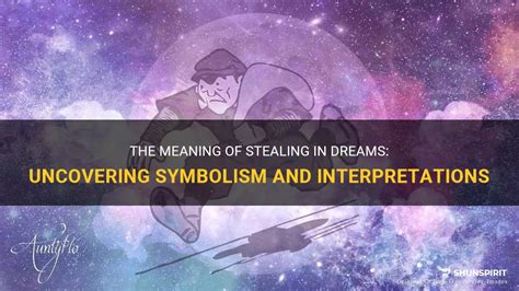 The Intriguing Symbolism Behind Dreams of Theft