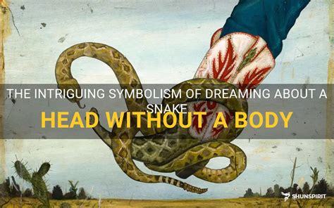 The Intriguing Symbolism of Serpent Dreams