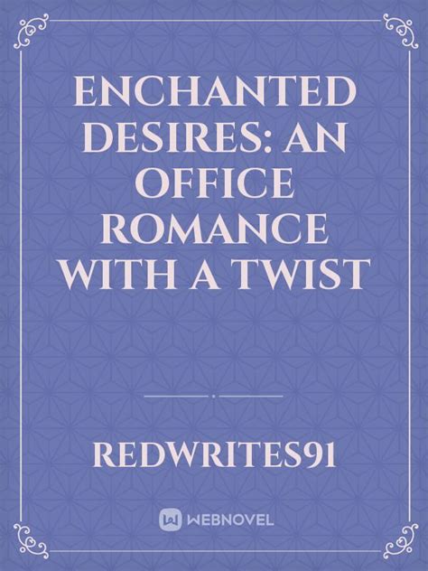 The Irresistible Attraction of Idealized Romance: Unraveling the Allurement of Enchanted Desires