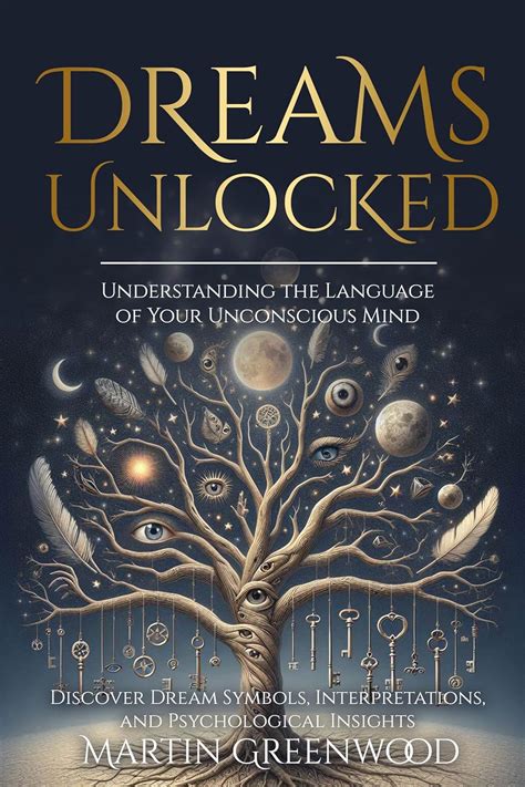 The Language of the Unconscious Mind: Insights into Symbolic Dream Interpretation