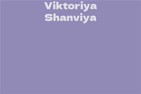 The Life Journey of Viktoriya Shanviya