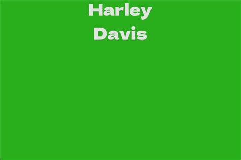 The Life and Career Journey of Harley Davis