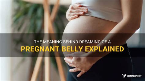 The Meaning Behind Dreaming of a Pregnant Belly