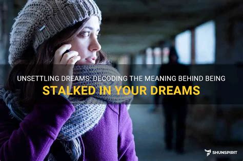 The Mystifying Significance of Dreams in Unsettling Ways