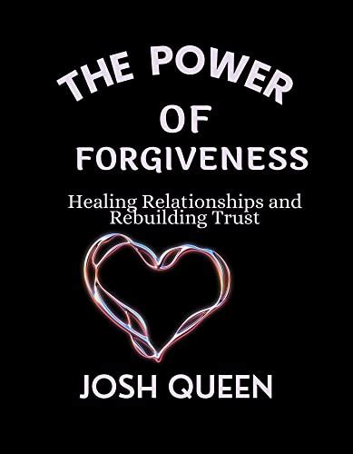 The Power of Forgiveness in Rebuilding Relationships