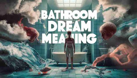 The Psychological Interpretations of Bathroom Dreams