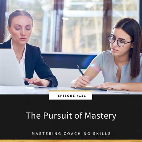 The Pursuit of Mastery: Honing Skills and Perfecting Techniques