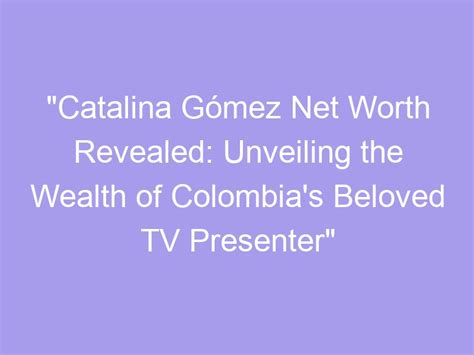 The Revealed Years of Catalina Gomez