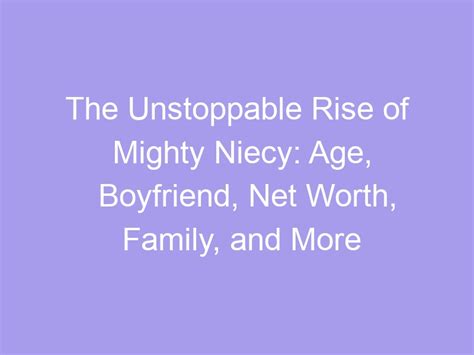 The Rise of Mighty Niecy