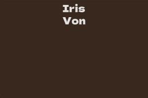 The Rise to Success: Iris Von's Net Worth