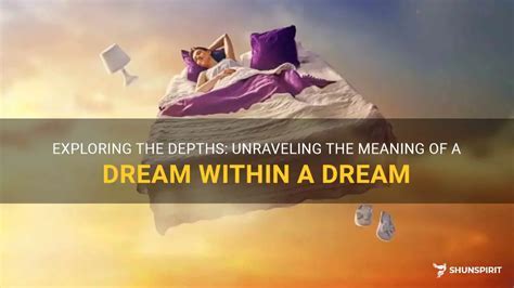 The Role of Dreams in Unraveling the Depths of the Human Subconscious