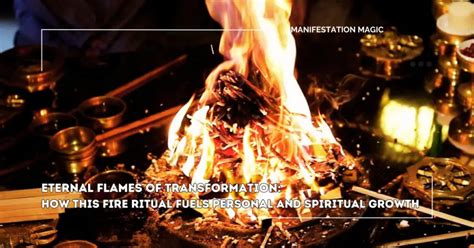 The Role of Flames in Personal Transformation and Rejuvenation