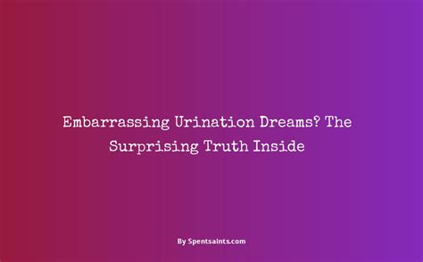 The Scientific Basis of Dreams and Urination