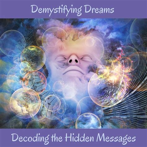 The Significance of Dreams: Decoding the Cryptic Messages 