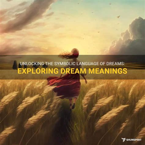 The Significance of Dreams: Exploring the Symbolic Language