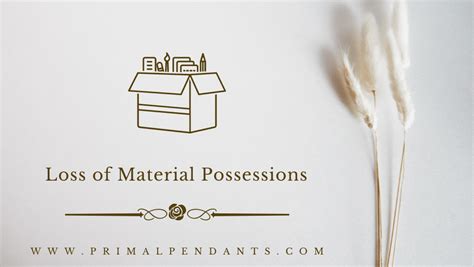 The Significance of Material Attachment: Discovering the Meaning Behind Losing Possessions