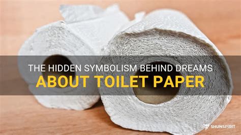 The Significance of Toilet Paper in Dreams