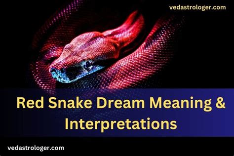 The Significance of the Color Red in Dreams Involving Serpents: Implications and Analyses