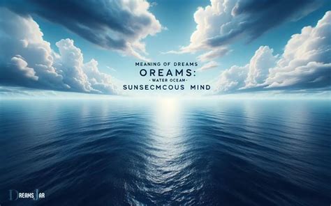 The Significance of the Ocean in Dreams and Its Connection to the Subconscious