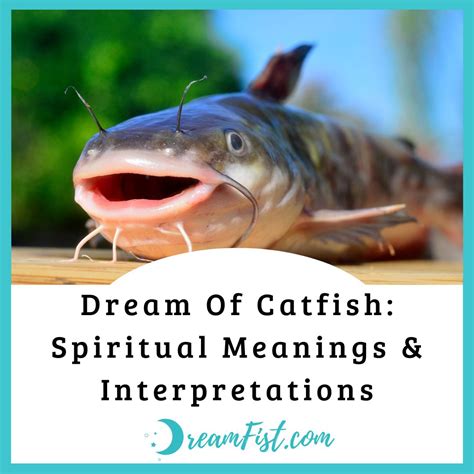 The Symbolic Meaning of Dreaming about Catfish: Unraveling the Hidden Messages