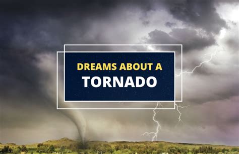 The Symbolic Meaning of Tornadoes in Dreams