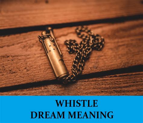 The Symbolic Meaning of Witnessing a Whistle in Dreams